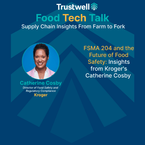 Catherine Cosby from Kroger, FSMA 204 and the Future of Food Safety.